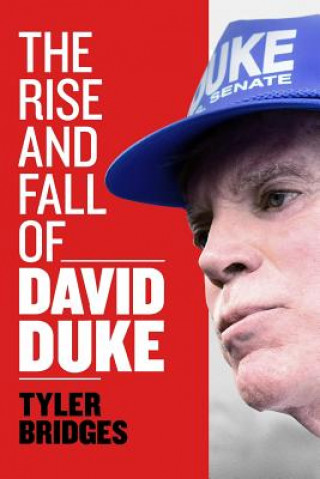 Kniha The Rise and Fall of David Duke Tyler Bridges