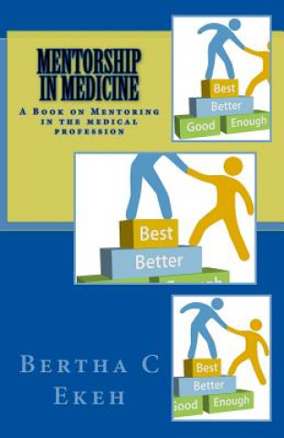 Buch Mentorship in Medicine: A Book on Mentoring in the Medical Profession Dr Bertha Chioma Ekeh