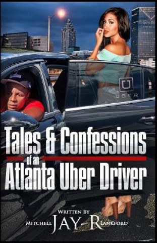 Könyv Tales & Confessions of an Atlanta Uber Driver Mitchell Jay R Lankford
