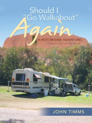 Kniha Should I Go Walkabout Again (A Motorhome Adventure) John Timms