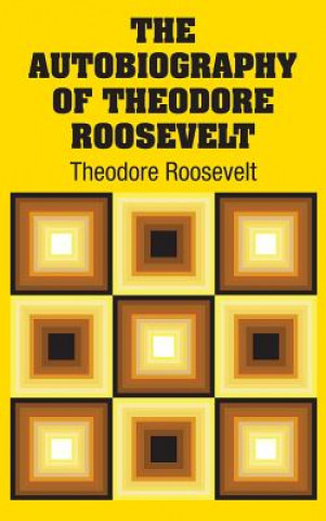 Buch Autobiography of Theodore Roosevelt Theodore Roosevelt