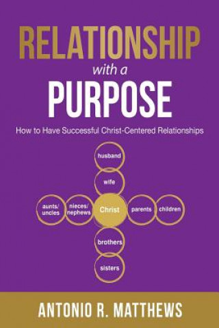 Knjiga Relationship with a Purpose ANTONIO R MATTHEWS