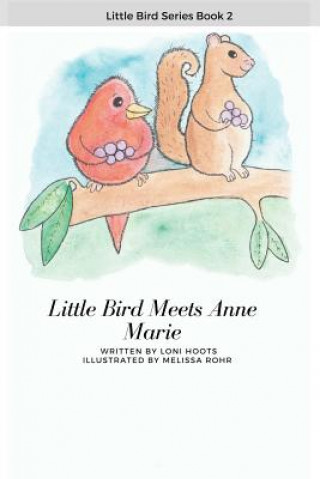 Kniha Little Bird Meets Anne Marie Loni Hoots