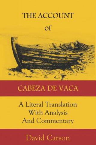 Kniha The Account of Cabeza de Vaca: A Literal Translation with Analysis and Commentary Alvar Nunez Cabeza De Vaca