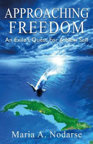 Knjiga Approaching Freedom Maria A. Nodarse
