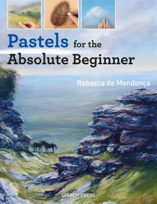 Kniha Pastels for the Absolute Beginner Rebecca de Mendonca
