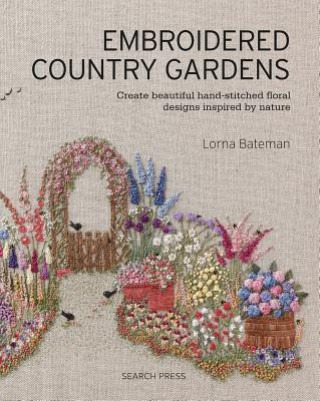Kniha Embroidered Country Gardens Lorna Bateman