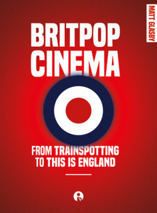 Kniha Britpop Cinema Matt Glasby