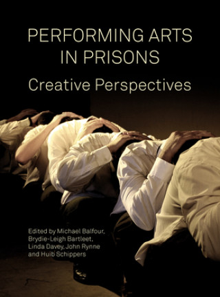 Knjiga Performing Arts in Prisons Michael Balfour