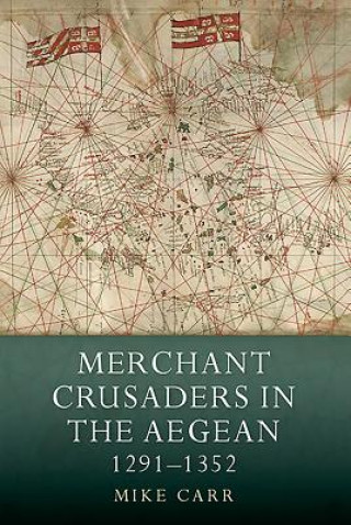 Carte Merchant Crusaders in the Aegean, 1291-1352 Mike Carr