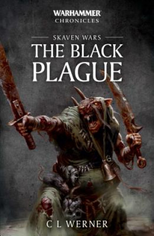 Carte Warhammer Chronicles: Skaven Wars: The Black Plague Trilogy C. L. Werner