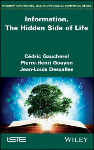 Kniha Information, The Hidden Side of Life Ce?dric Gaucherel