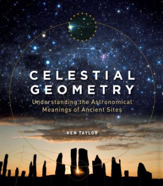 Kniha Celestial Geometry Ken Taylor