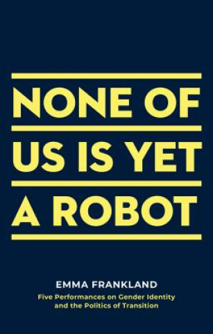 Book None of Us is Yet a Robot Emma Frankland