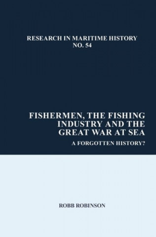 Knjiga Fishermen, the Fishing Industry and the Great War at Sea Robb Robinson