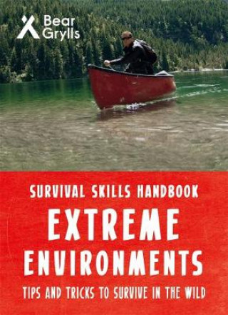 Книга Bear Grylls Survival Skills Extreme Environments Bear Grylls