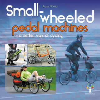 Kniha Small-wheeled pedal machines - a better way of cycling Julian Edgar