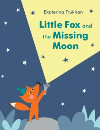 Carte Little Fox and the Missing Moon Ekaterina Trukhan