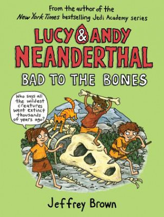 Carte Lucy and Andy Neanderthal: Bad to the Bones Jeffrey Brown