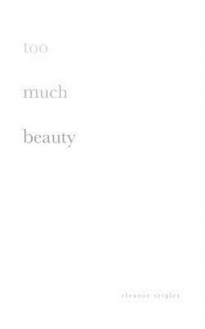 Книга too much beauty Eleanor Seigler