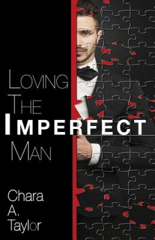 Carte Loving the Imperfect Man Chara a Taylor
