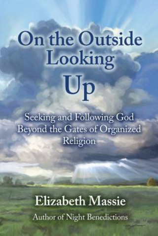 Kniha On the Outside Looking Up: Seeking and Following God Beyond the Gates of Organized Religion Cortney Skinner