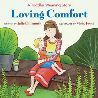 Könyv Loving Comfort: A Toddler Weaning Story Vicky Pratt