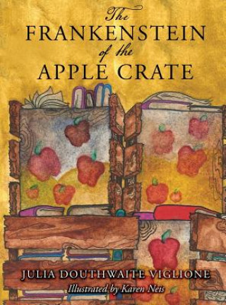 Kniha Frankenstein of the Apple Crate Julia Douthwaite Viglione