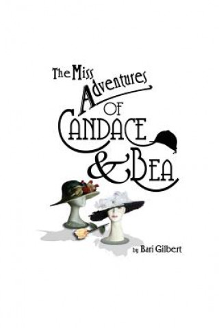 Książka The Miss Adventures of Candace & Bea Bari Gilbert