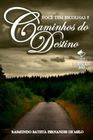 Könyv Caminhos Do Destino: Voc? Tem Escolhas!? R B F Melo