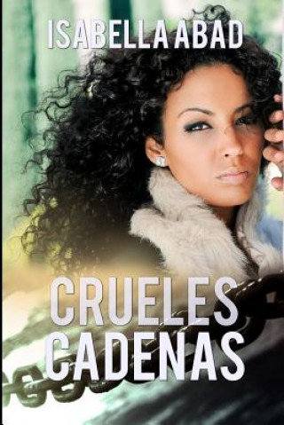 Kniha Crueles Cadenas Isabella Abad
