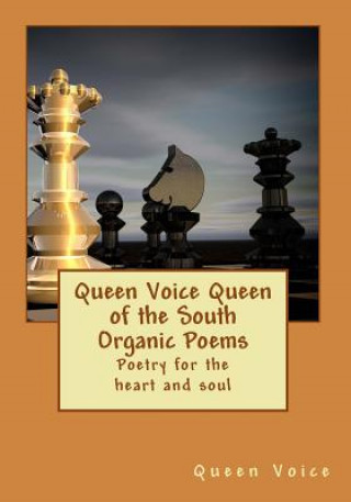 Kniha Queen Voice Queen of the South Organic Poems: Poetry For The Heart and Soul Queen Voice