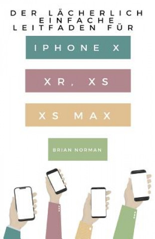 Könyv Lacherlich Einfache Leitfaden fur iPhone X, XR, XS und XS Max Brian Norman
