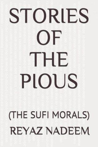 Carte Stories of the Pious: (the Sufi Morals) Reyaz Nadeem