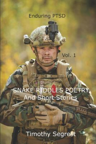 Könyv Snake Riddles: Enduring Ptsd Timothy G Segrest