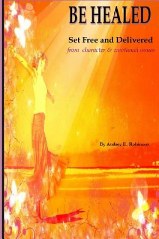 Knjiga Be Healed Audrey E Robinson