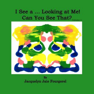 Kniha I See a ... Looking at Me! Can You See That? Jacquelyn Jaie Fourgerel