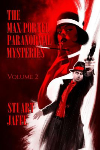 Książka The Max Porter Paranormal Mysteries: Volume 2 Stuart Jaffe