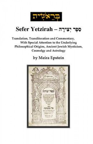 Carte Sefer Yetzirah: Translation, Transliteration and Commentary, with Special Attention to the Underlying Philosophical Origins, Ancient J Meira Epstein
