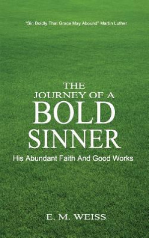 Kniha The Journey Of A Bold Sinner: His Grace And Good Works E M Weiss