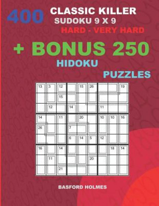 Carte 400 classic Killer sudoku 9 x 9 HARD - VERY HARD + BONUS 250 Hidoku puzzles: Sudoku with Hard, Very hard levels puzzles and a Hidoku 9 x 9 very hard l Basford Holmes