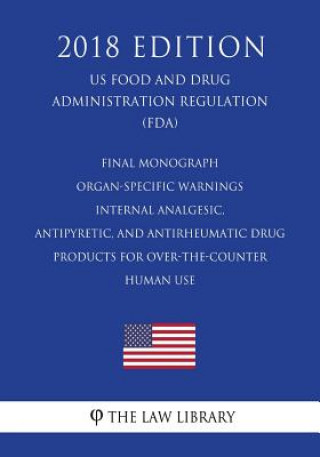 Książka Final Monograph - Organ-Specific Warnings - Internal Analgesic, Antipyretic, and Antirheumatic Drug Products for Over-the-Counter Human Use (US Food a The Law Library