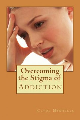 Książka Overcoming the Stigma of Addiction Clyde Mighells Phd