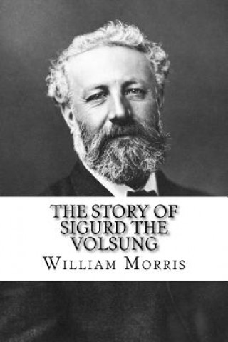 Książka The Story of Sigurd the Volsung William Morris