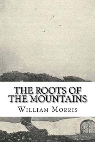 Knjiga The Roots of the Mountains William Morris