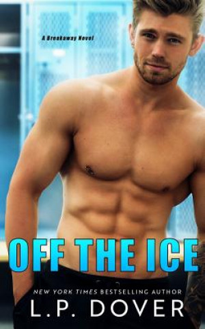 Könyv Off the Ice: A Breakaway Novel L P Dover