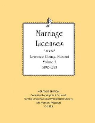 Kniha Lawrence County Missouri Marriages 1890-1903 Lawrence County Historical Society