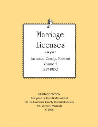 Kniha Lawrence County Missouri Marriages 1897-1900 Lawrence County Historical Society