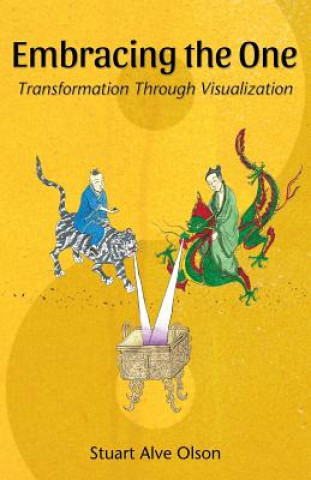 Kniha Embracing the One: Transformation Through Visualization Stuart Alve Olson
