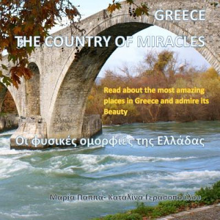 Könyv Greece, the Country of Miracles: The Natural Beauty of Greece (Greek Edition) M G Pappas